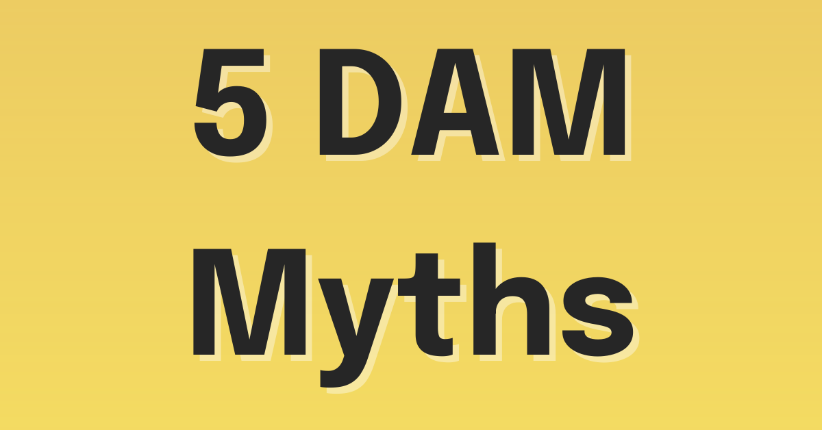 5 Myths About Digital Asset Management (DAM)